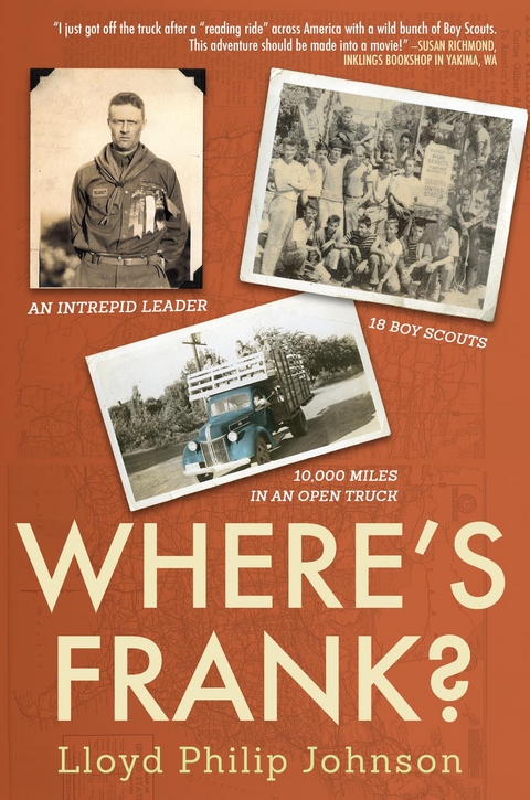 Where's Frank? : An Intrepid Leader, 18 Boy Scouts, 10,000 Miles in an Open Truck -  Lloyd Philip Johnson