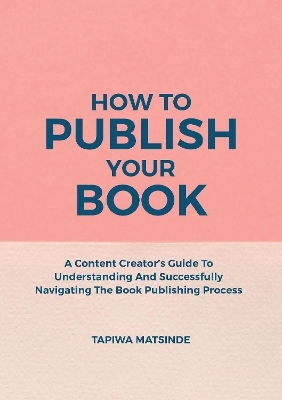 How To Publish Your Book - Tapiwa Matsinde