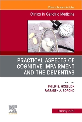 Practical Aspects of Cognitive Impairment and the Dementias, An Issue of Clinics in Geriatric Medicine - 