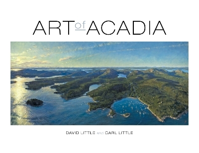 Art of Acadia - David Little, Carl Little