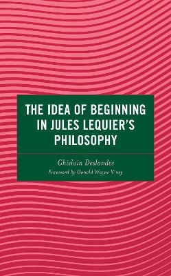 The Idea of Beginning in Jules Lequier's Philosophy - Ghislain Deslandes