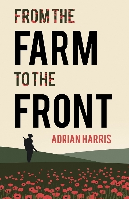 From the Farm to the Front - Adrian Harris