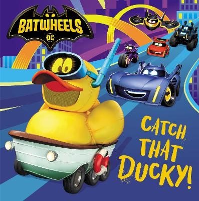 Catch That Ducky! (DC Batman: Batwheels) -  RANDOM HOUSE