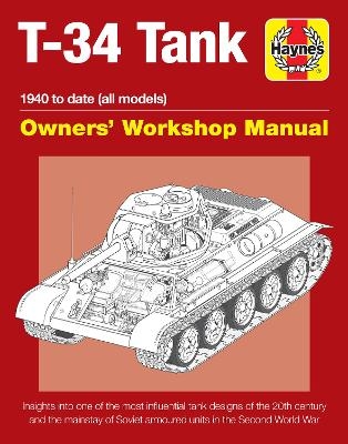 T-34 Tank Owners' Workshop Manual - Mark Healy