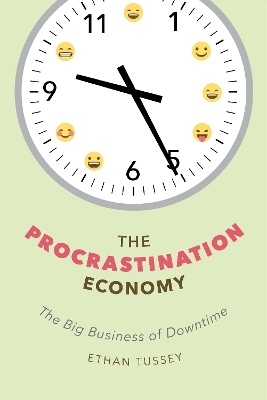 The Procrastination Economy - Ethan Tussey