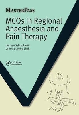 MCQs in Regional Anaesthesia and Pain Therapy - Herman Sehmbi, Ushma Jitendra Shah