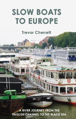 Slow Boats to Europe - Trevor Cherrett