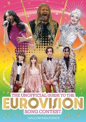 The Unofficial Guide to the Eurovision Song Contest 2024 - Malcolm MacKenzie