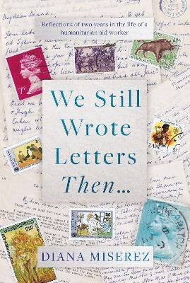 We Still Wrote Letters Then... - Diana Miserez