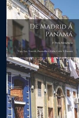 De Madrid Á Panamá - F Peris Mencheta