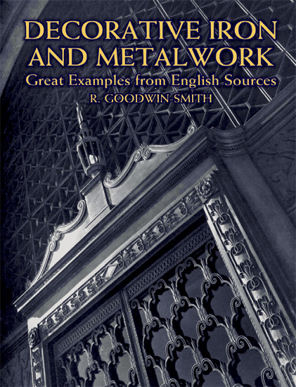 Decorative Iron and Metalwork -  R. Goodwin-Smith