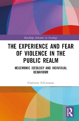 The Experience and Fear of Violence in the Public Realm - Charlotte Fabiansson