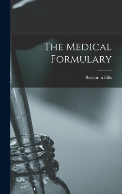 The Medical Formulary - Benjamin Ellis