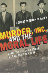 Murder, Inc., and the Moral Life -  Robert Weldon Whalen