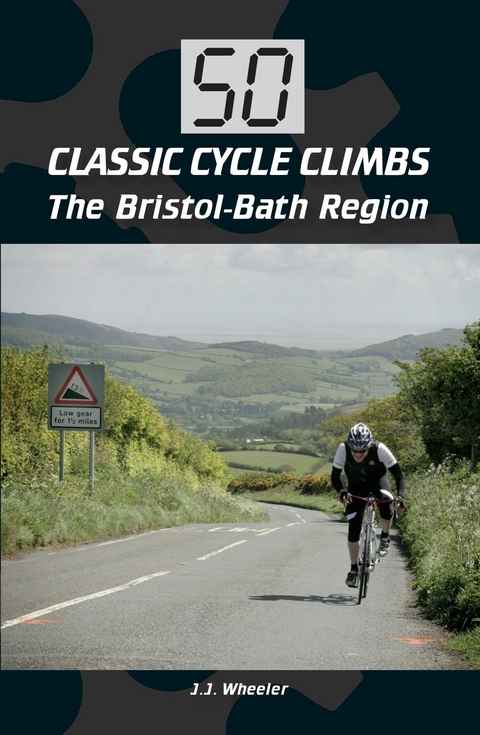 50 Classic Cycle Climbs: The Bristol-Bath Region - J J Wheeler