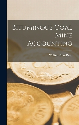 Bituminous Coal Mine Accounting - William Blose Reed