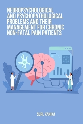 Neuropsychological and psychopathological problems and their management for chronic non-fatal pain patients - Suri Kanika