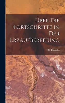 Über die Fortschritte in der Erzaufbereitung - C Blömeke