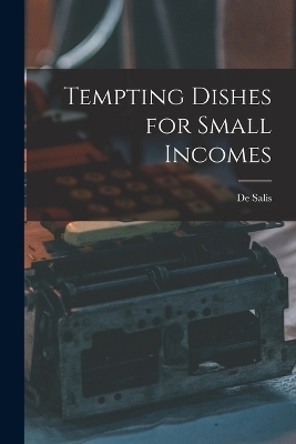 Tempting Dishes for Small Incomes - De Salis