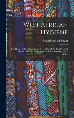 West African Hygiene - Charles Scovell Grant