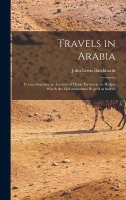 Travels in Arabia - John Lewis Burckhardt