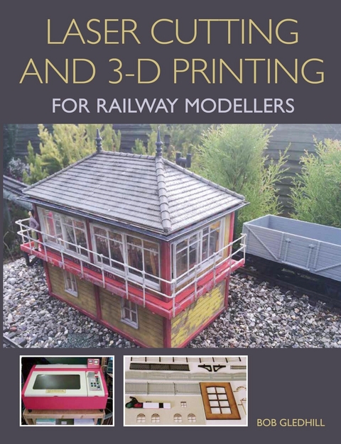 Laser Cutting and 3-D Printing for Railway Modellers -  Bob Gledhill