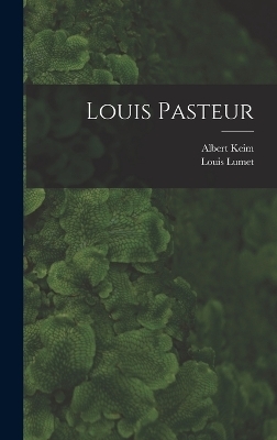 Louis Pasteur - Albert Keim, Louis Lumet