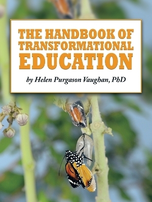 The Handbook of Transformational Education - Helen Purgason Vaughan