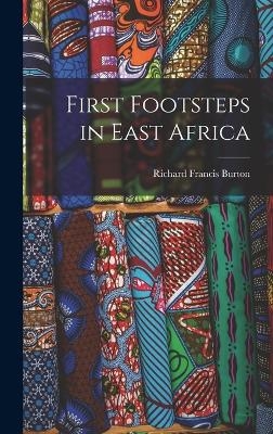 First Footsteps in East Africa - Richard Francis Burton