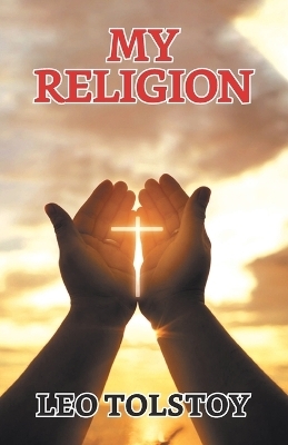 My Religion - Leo Tolstoy