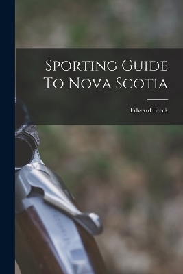 Sporting Guide To Nova Scotia - 