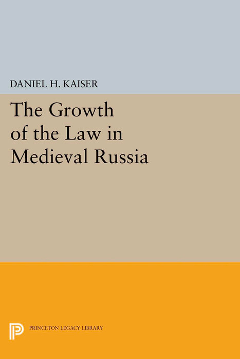 The Growth of the Law in Medieval Russia - Daniel H. Kaiser