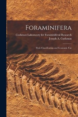 Foraminifera; Their Classification and Economic Use - Joseph a 1881-1949 Cushman