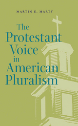 The Protestant Voice in American Pluralism -  Martin E. Marty