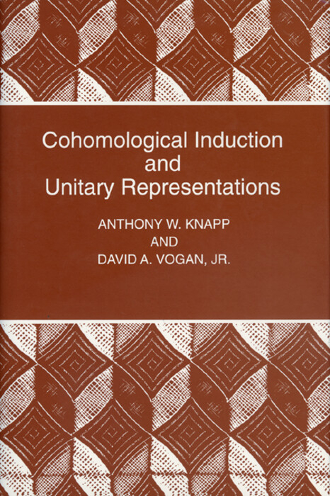 Cohomological Induction and Unitary Representations - Anthony W. Knapp, David A. Vogan