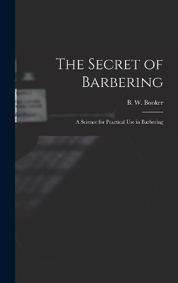 The Secret of Barbering - B W Booker