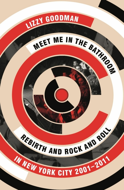 Meet Me in the Bathroom -  Lizzy Goodman