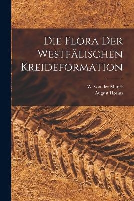 Die Flora der Westfälischen Kreideformation - August Hosius