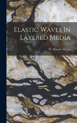 Elastic Waves In Layered Media - W Maurice Ewing