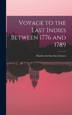 Voyage to the East Indies Between 1776 and 1789 - Paolino da San Bartolomeo