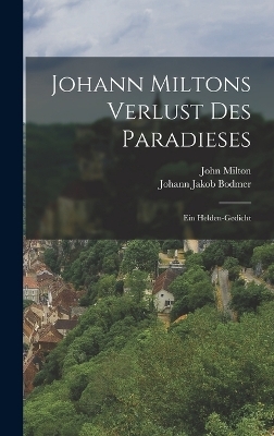 Johann Miltons Verlust Des Paradieses - John Milton, Johann Jakob Bodmer