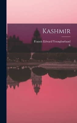 Kashmir - Francis Edward Younghusband, E B 1866 Molyneux