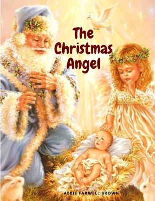 The Christmas Angel -  Abbie Farwell Brown