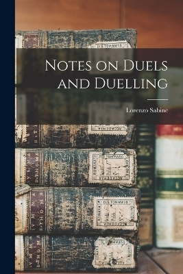 Notes on Duels and Duelling - Lorenzo Sabine