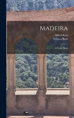 Madeira - William Reid, Alfred Reid