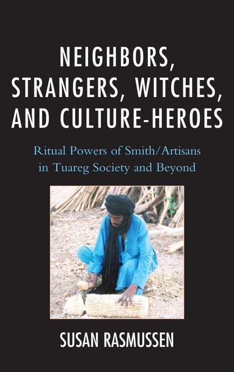 Neighbors, Strangers, Witches, and Culture-Heroes -  Susan Rasmussen