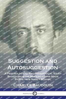 Suggestion and Autosuggestion - Charles Baudouin