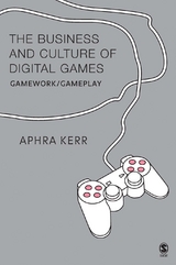 The Business and Culture of Digital Games - Aphra Kerr