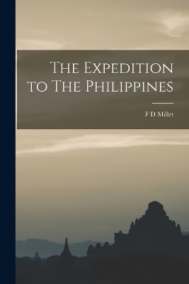 The Expedition to The Philippines - F D Millet