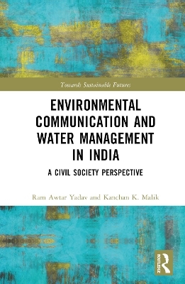 Environmental Communication and Water Management in India - Ram Awtar Yadav, Kanchan K. Malik